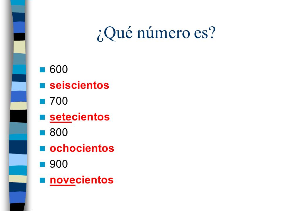 ¿Qué número es 600 seiscientos 700 setecientos 800 ochocientos 900