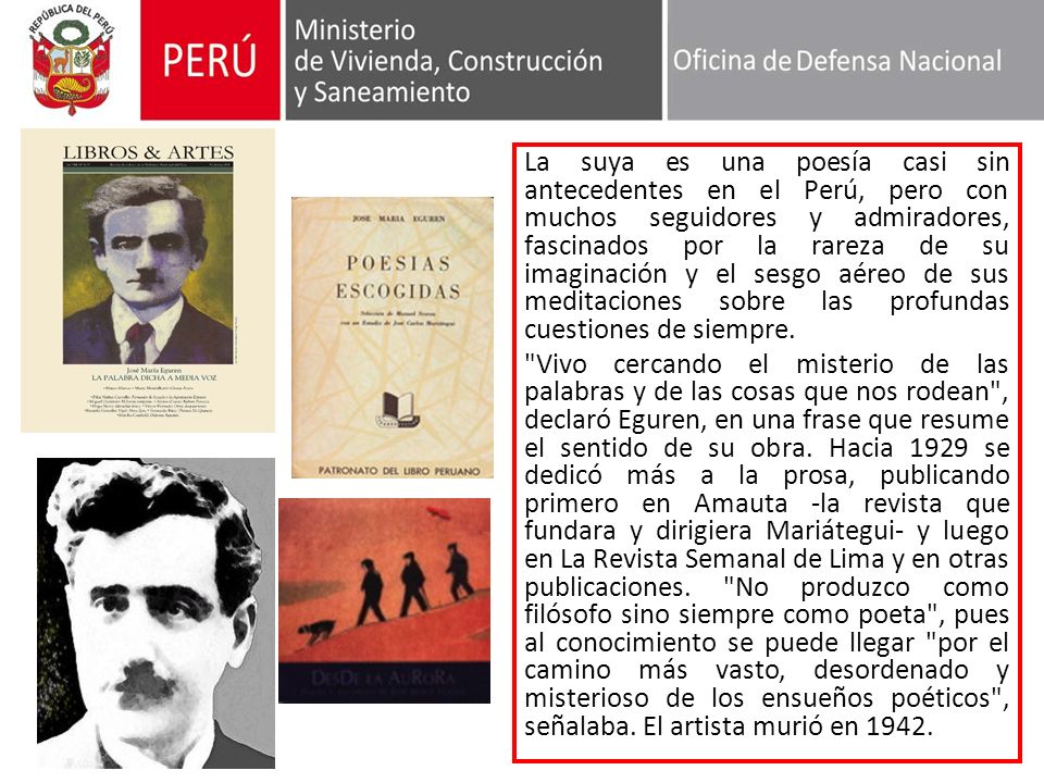 La suya es una poesía casi sin antecedentes en el Perú, pero con muchos seguidores y admiradores, fascinados por la rareza de su imaginación y el sesgo aéreo de sus meditaciones sobre las profundas cuestiones de siempre.