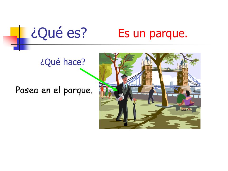 ¿Qué es Es un parque. ¿Qué hace Pasea en el parque.