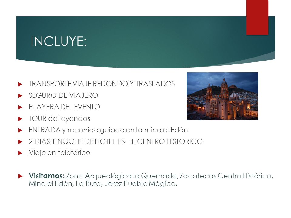 INCLUYE: TRANSPORTE VIAJE REDONDO Y TRASLADOS. SEGURO DE VIAJERO. PLAYERA DEL EVENTO. TOUR de leyendas.