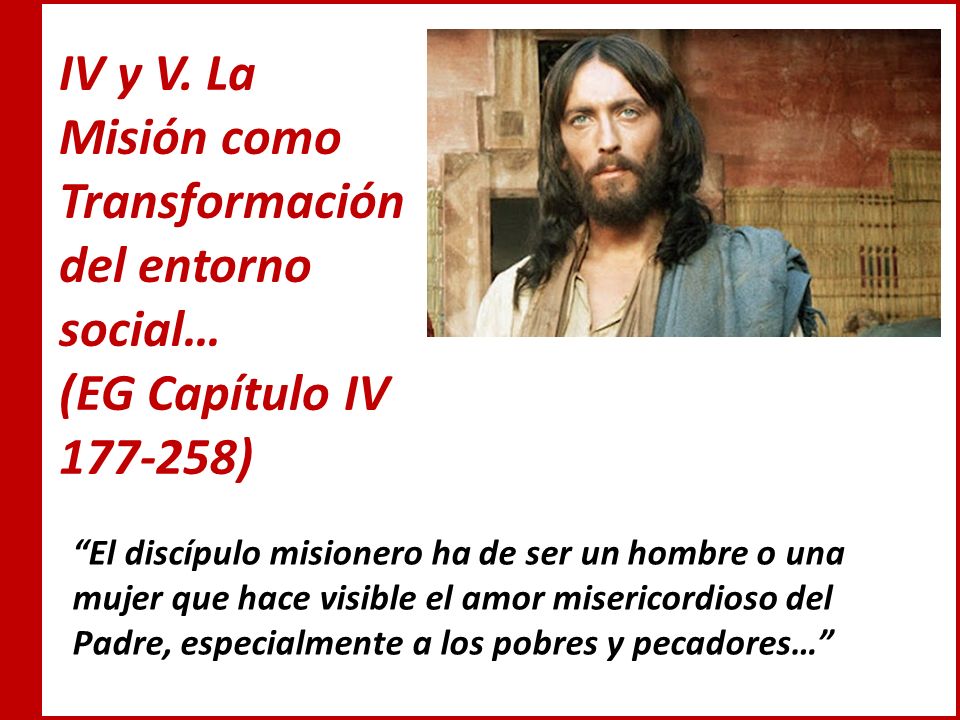 IV y V. La Misión como Transformación del entorno social…