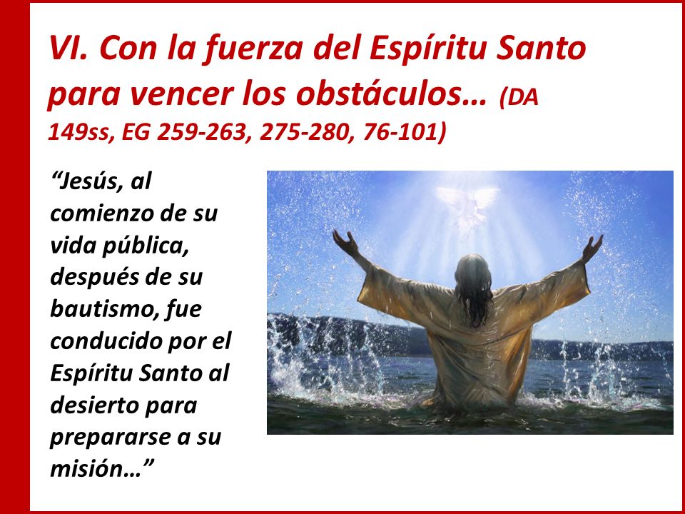 VI. Con la fuerza del Espíritu Santo para vencer los obstáculos… (DA 149ss, EG , , )