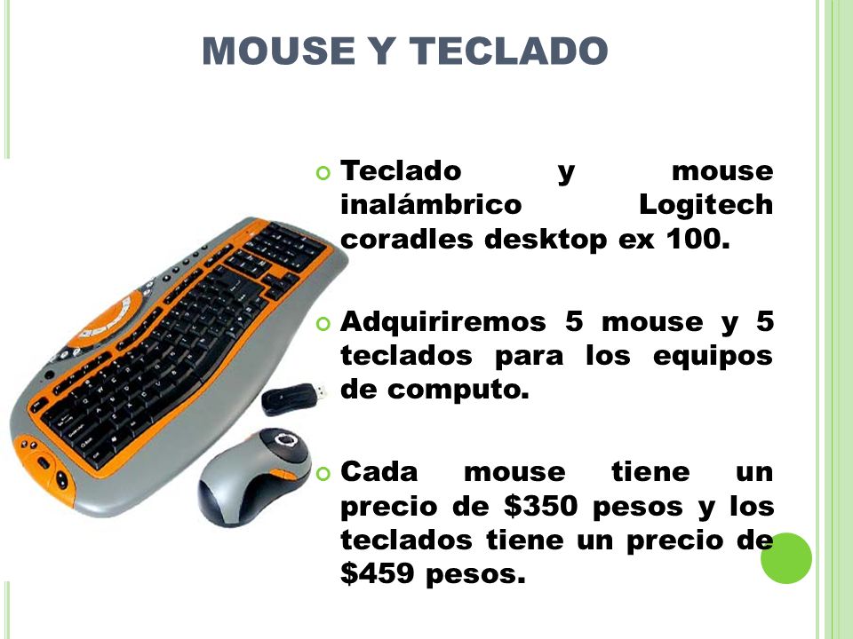 MOUSE Y TECLADO Teclado y mouse inalámbrico Logitech coradles desktop ex 100. Adquiriremos 5 mouse y 5 teclados para los equipos de computo.