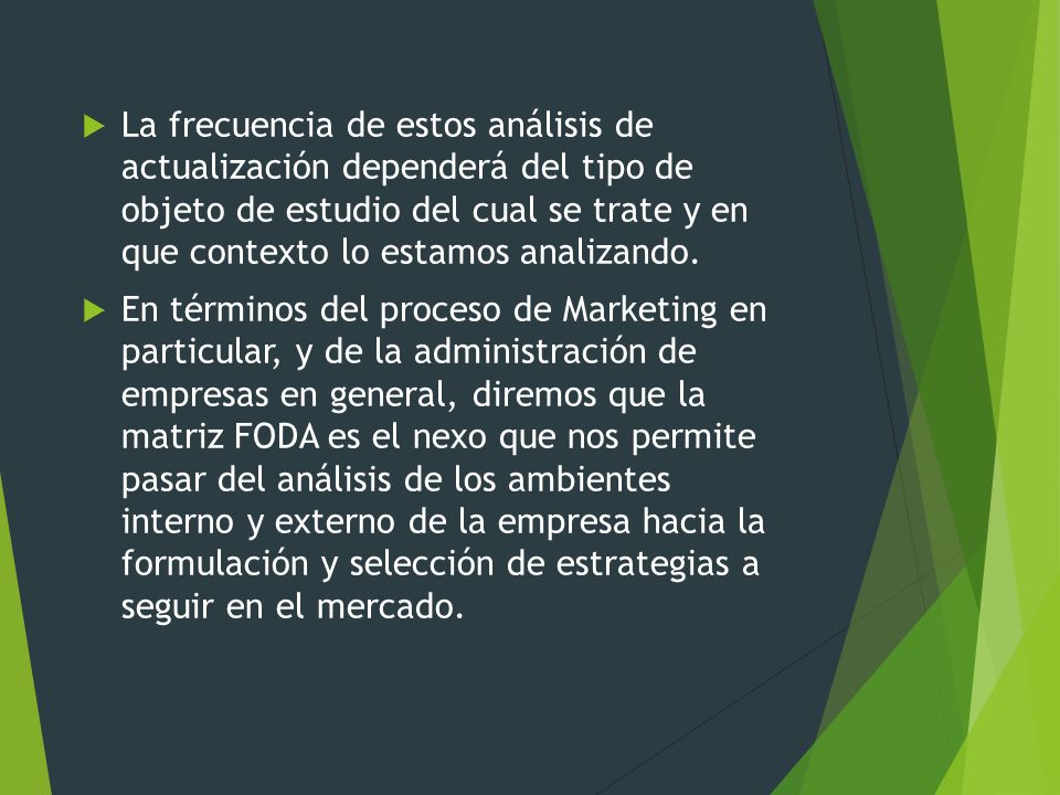 La frecuencia de estos análisis de actualización dependerá del tipo de objeto de estudio del cual se trate y en que contexto lo estamos analizando.