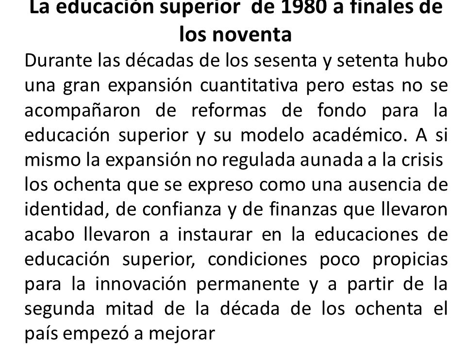 La educación superior de 1980 a finales de los noventa