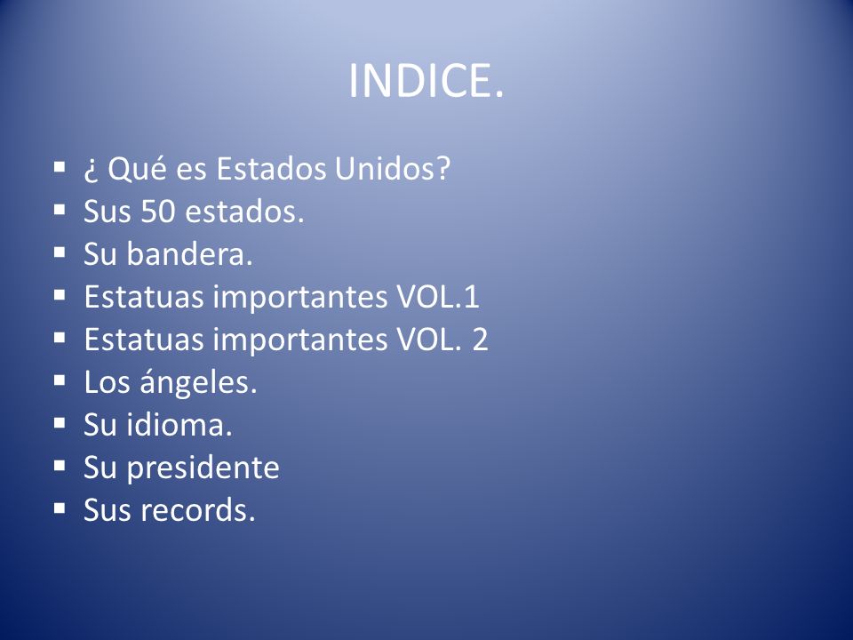 INDICE. ¿ Qué es Estados Unidos Sus 50 estados. Su bandera.