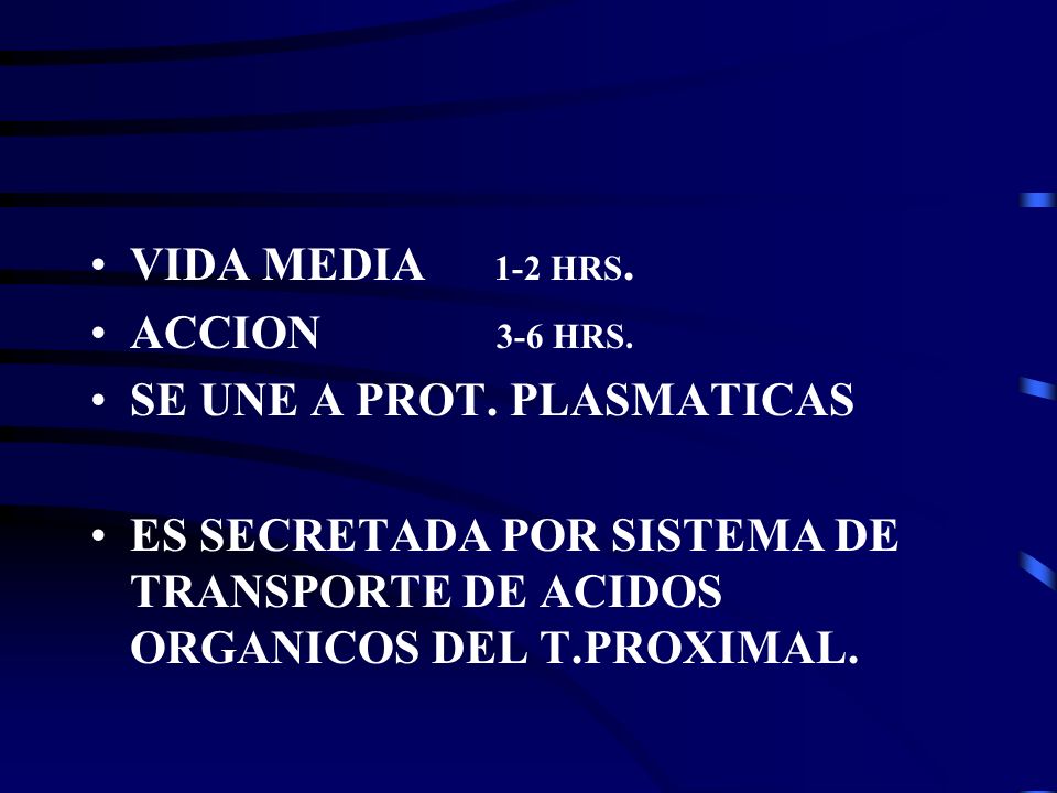VIDA MEDIA 1-2 HRS. ACCION 3-6 HRS. SE UNE A PROT. PLASMATICAS.