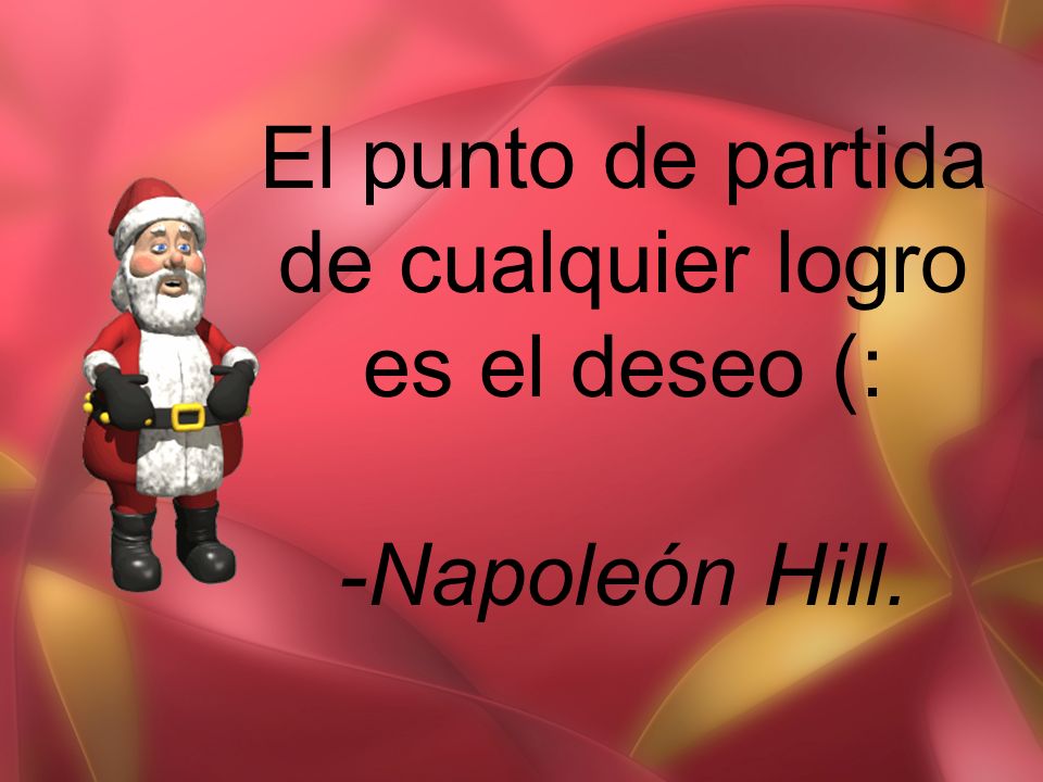 El punto de partida de cualquier logro es el deseo (:
