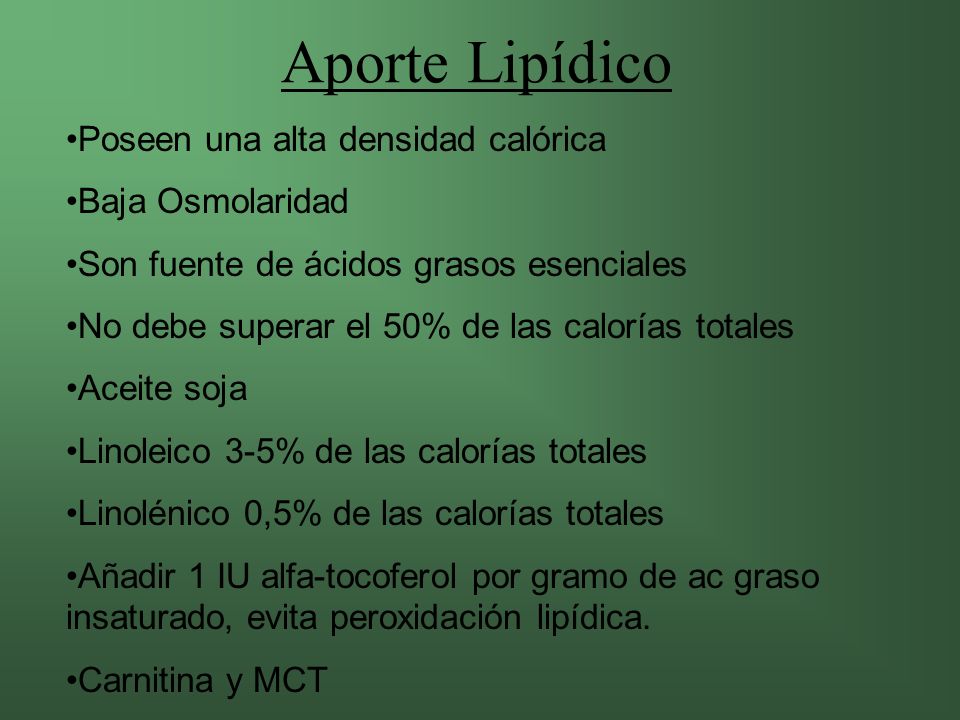 Aporte Lipídico Poseen una alta densidad calórica Baja Osmolaridad