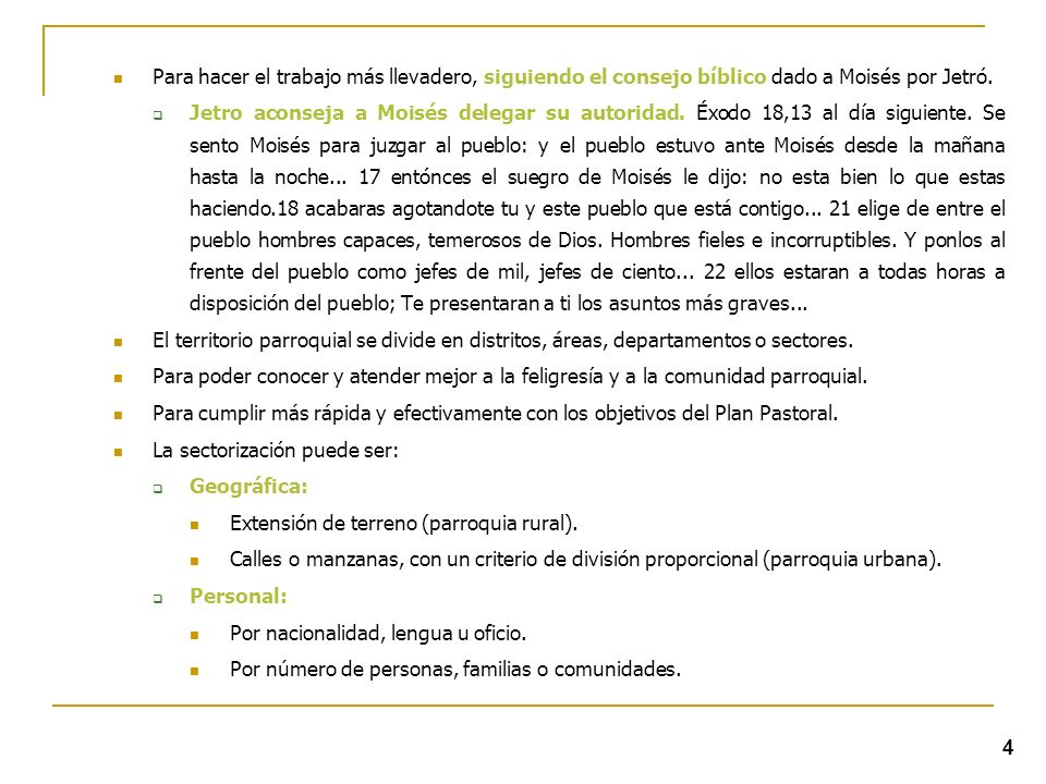 Para hacer el trabajo más llevadero, siguiendo el consejo bíblico dado a Moisés por Jetró.