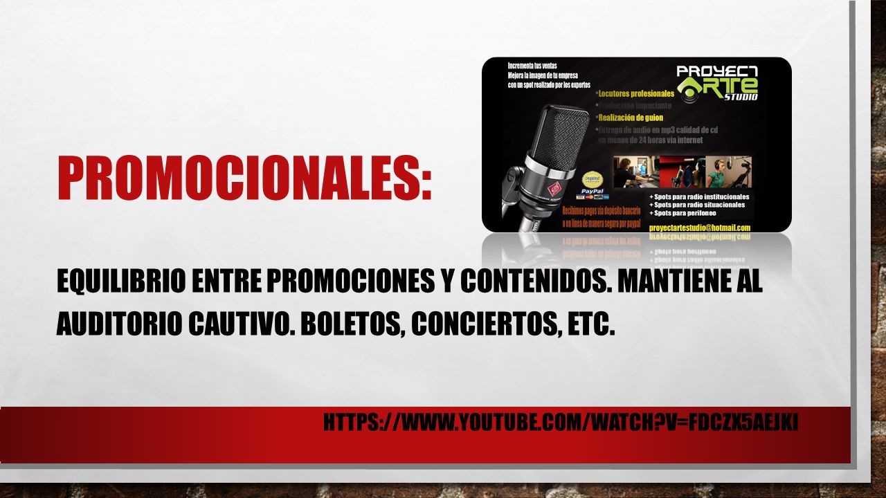 Promocionales: Equilibrio entre promociones y contenidos. Mantiene al auditorio cautivo. Boletos, conciertos, etc.