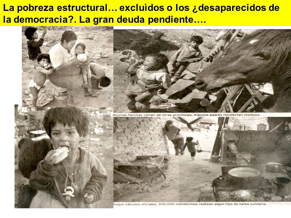 La pobreza estructural… excluìdos o los ¿desaparecidos de la democracia . La gran deuda pendiente….