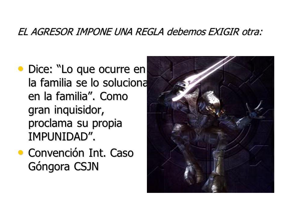 EL AGRESOR IMPONE UNA REGLA debemos EXIGIR otra: