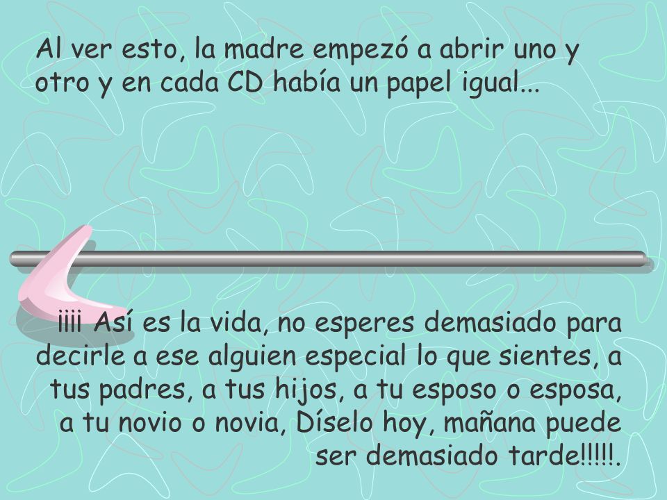 Al ver esto, la madre empezó a abrir uno y otro y en cada CD había un papel igual...