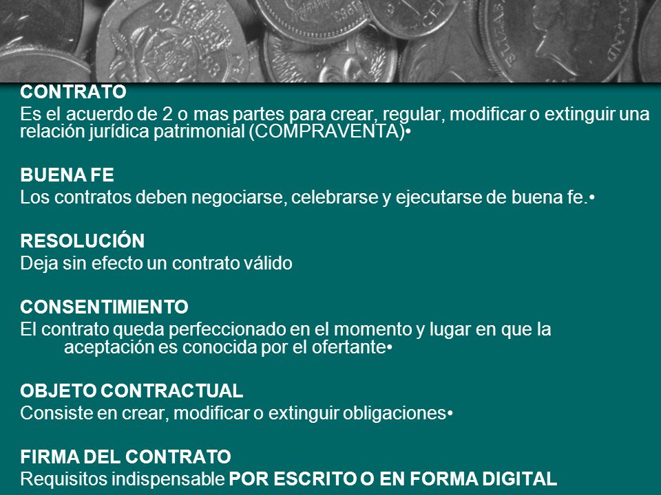CONTRATO Es el acuerdo de 2 o mas partes para crear, regular, modificar o extinguir una relación jurídica patrimonial (COMPRAVENTA)•