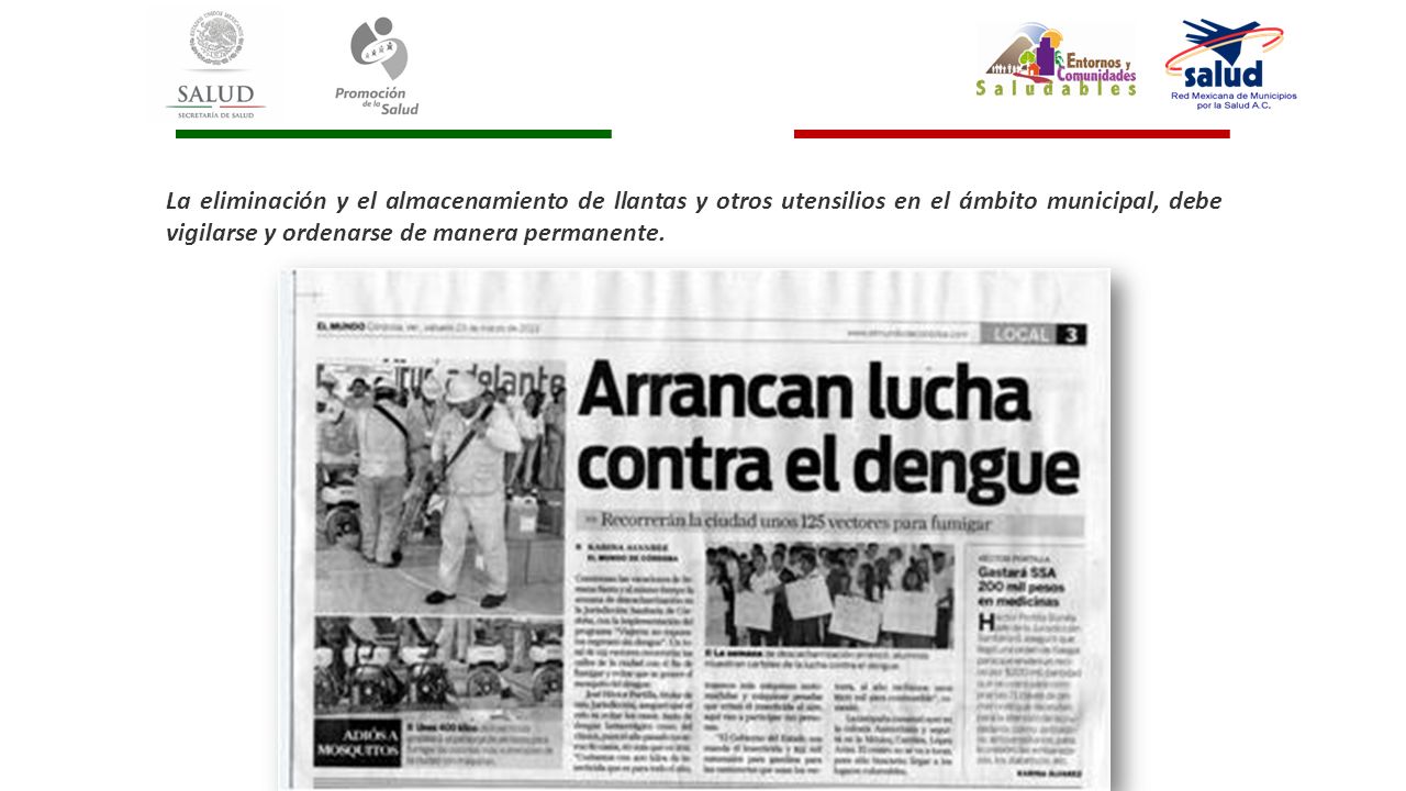 La eliminación y el almacenamiento de llantas y otros utensilios en el ámbito municipal, debe vigilarse y ordenarse de manera permanente.