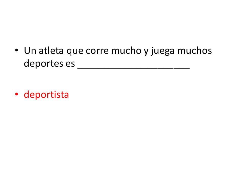 Un atleta que corre mucho y juega muchos deportes es _____________________