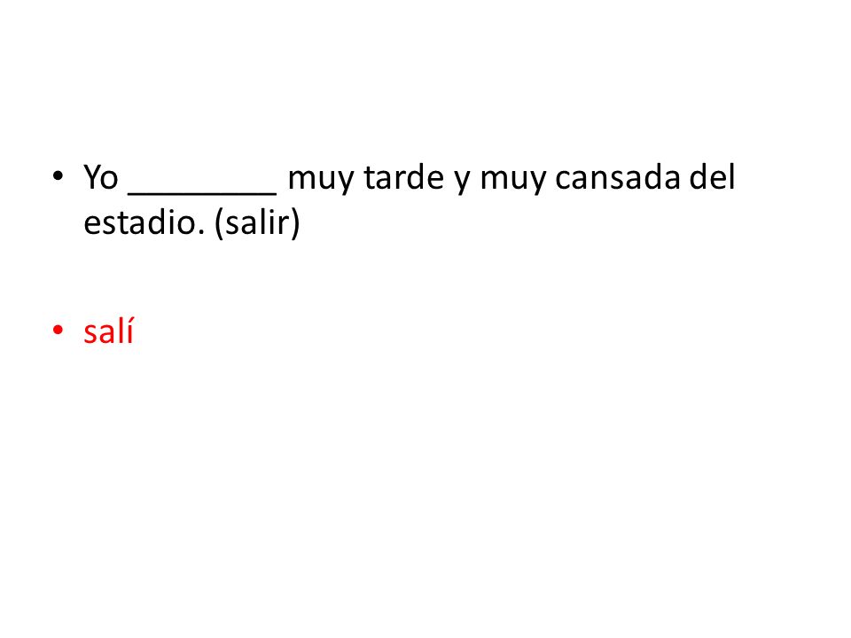 Yo ________ muy tarde y muy cansada del estadio. (salir)