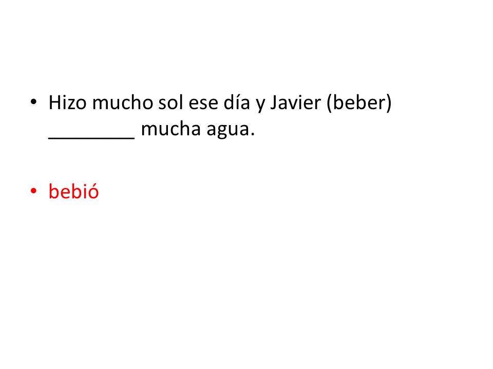 Hizo mucho sol ese día y Javier (beber) ________ mucha agua.