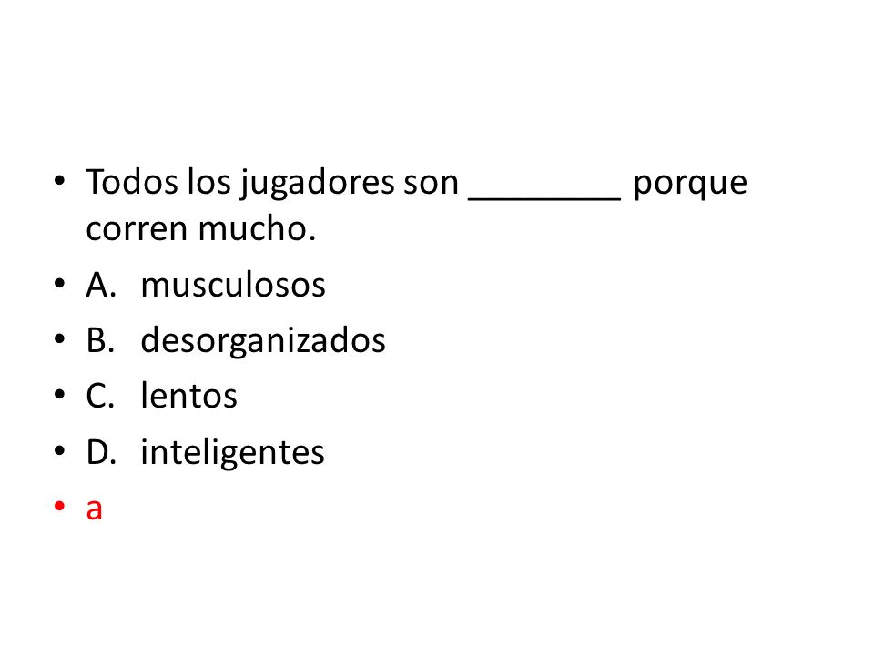 Todos los jugadores son ________ porque corren mucho.