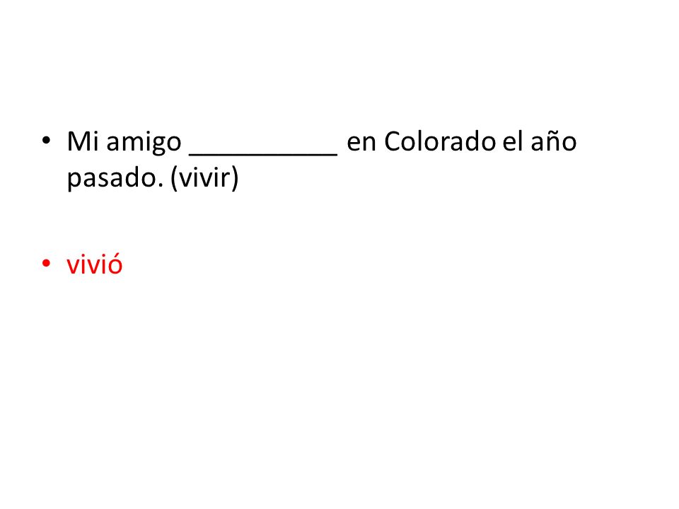 Mi amigo __________ en Colorado el año pasado. (vivir)