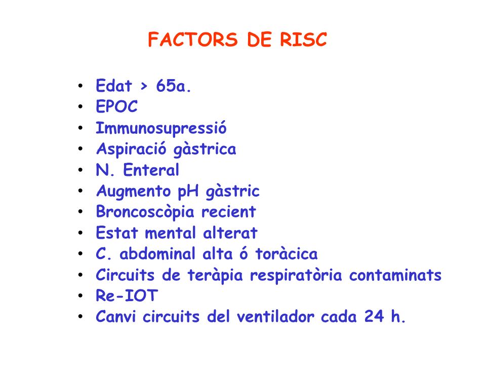 FACTORS DE RISC Edat > 65a. EPOC Immunosupressió Aspiració gàstrica