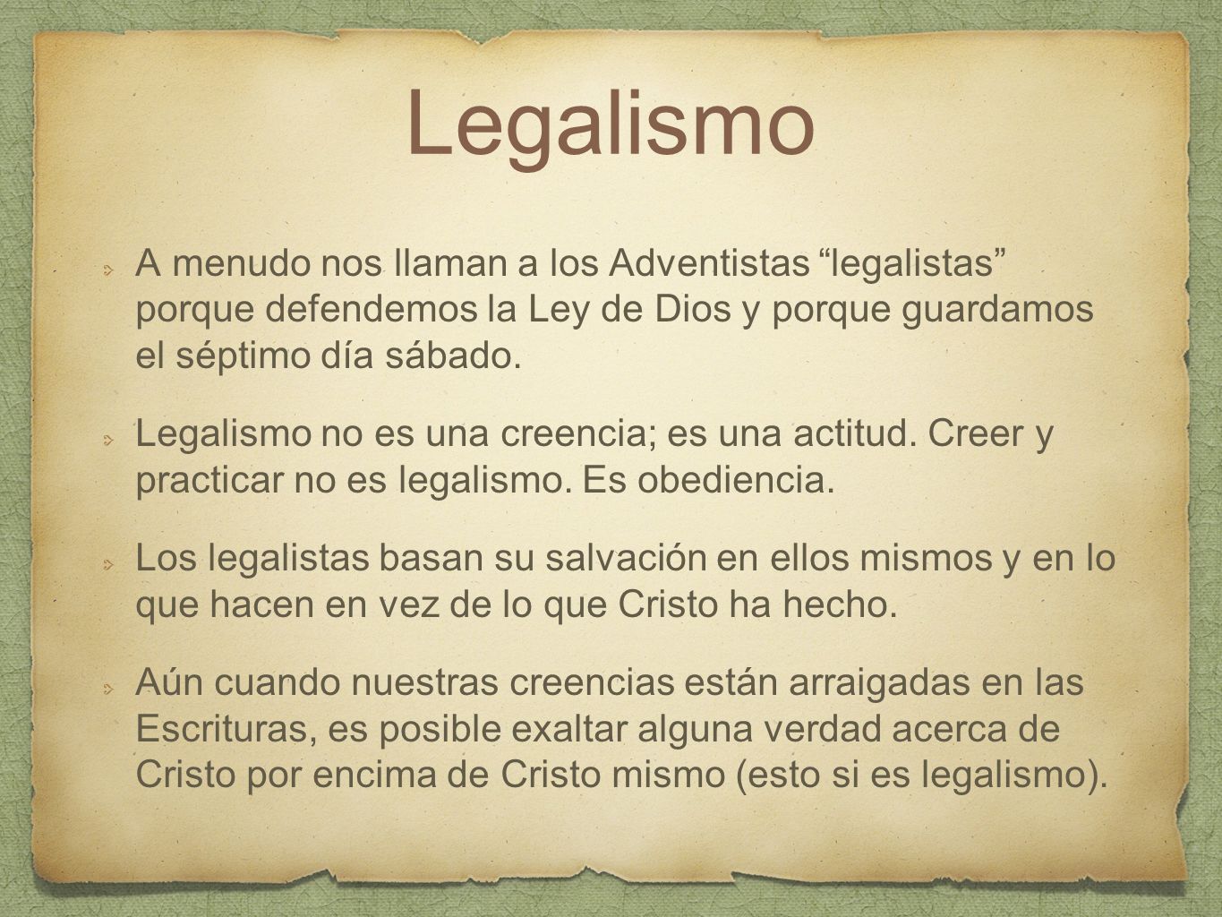 Legalismo A menudo nos llaman a los Adventistas legalistas porque defendemos la Ley de Dios y porque guardamos el séptimo día sábado.