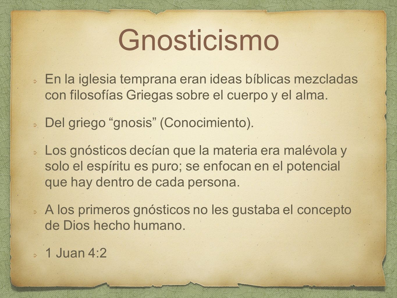 Gnosticismo En la iglesia temprana eran ideas bíblicas mezcladas con filosofías Griegas sobre el cuerpo y el alma.