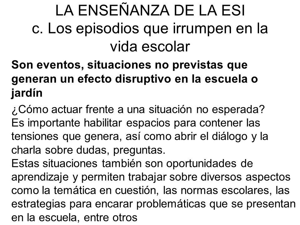 LA ENSEÑANZA DE LA ESI c. Los episodios que irrumpen en la vida escolar