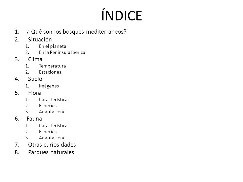 ÍNDICE 1. ¿ Qué son los bosques mediterráneos 2. Situación 3. Clima