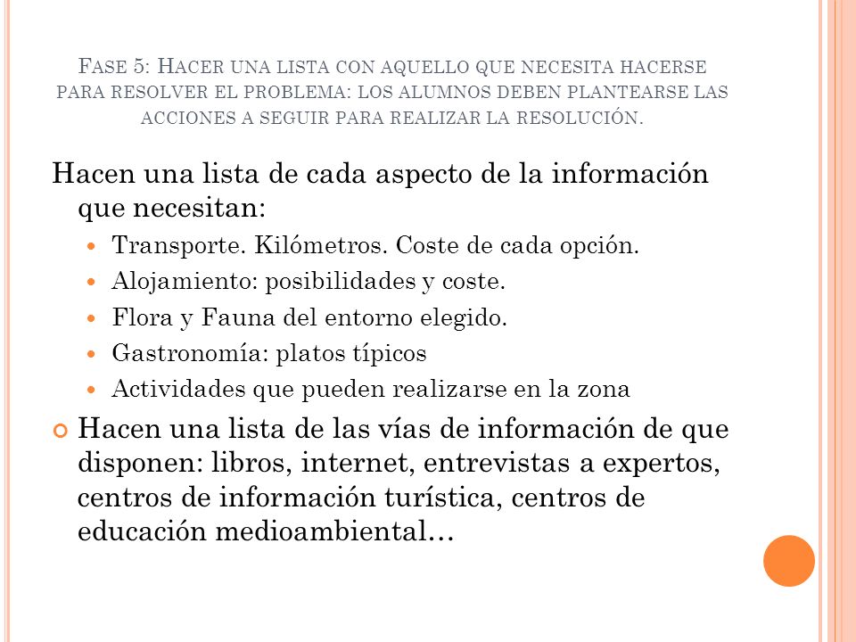 Hacen una lista de cada aspecto de la información que necesitan: