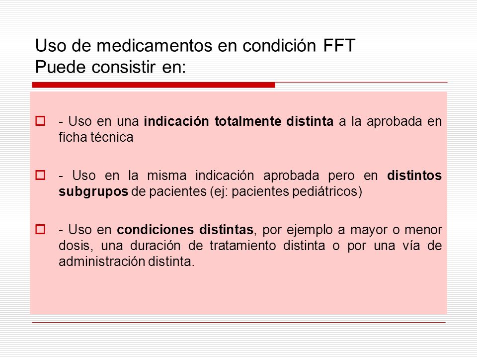 Uso de medicamentos en condición FFT Puede consistir en: