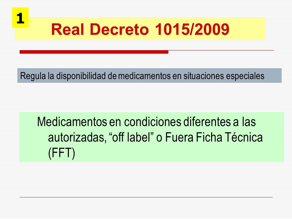 1 Real Decreto 1015/2009. Regula la disponibilidad de medicamentos en situaciones especiales.