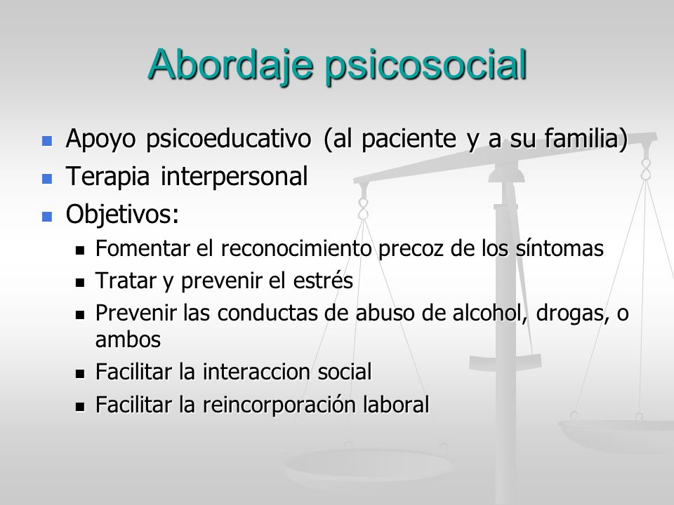 Abordaje psicosocial Apoyo psicoeducativo (al paciente y a su familia)