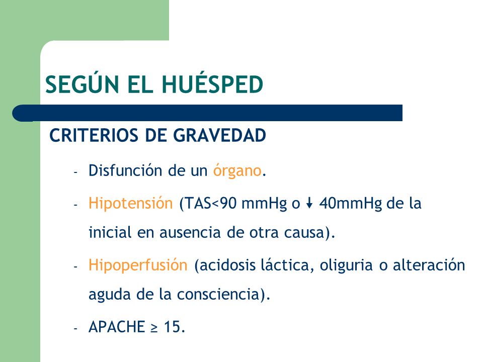 SEGÚN EL HUÉSPED CRITERIOS DE GRAVEDAD Disfunción de un órgano.