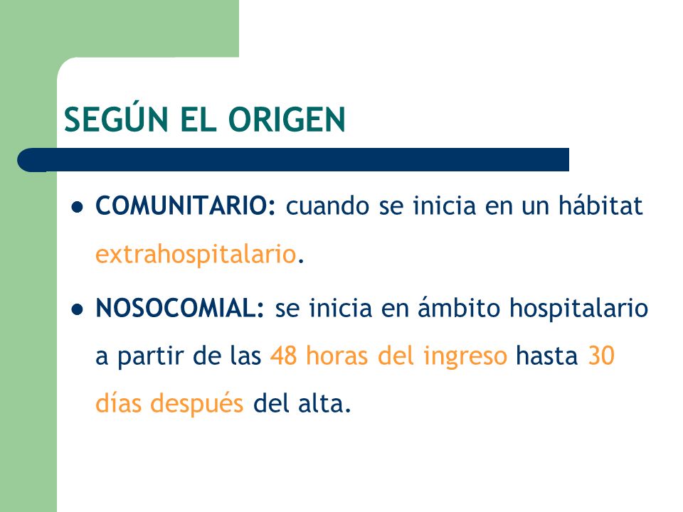 SEGÚN EL ORIGEN COMUNITARIO: cuando se inicia en un hábitat extrahospitalario.