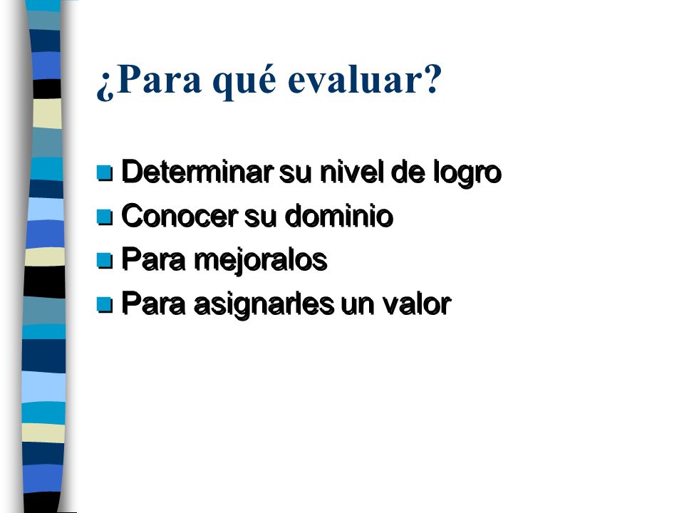 ¿Para qué evaluar Determinar su nivel de logro Conocer su dominio