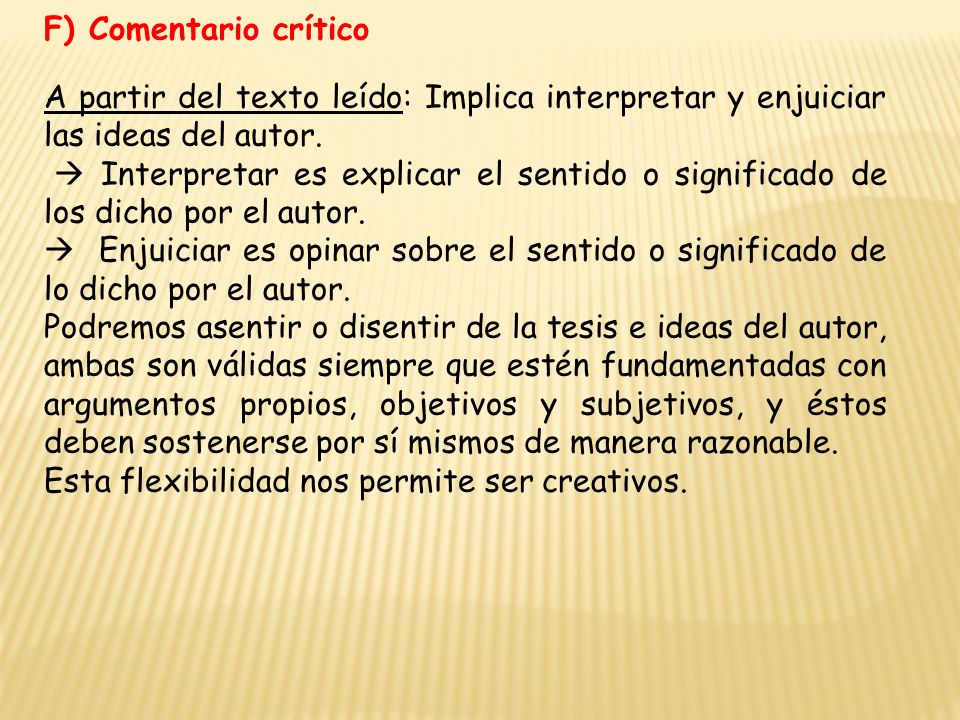 F) Comentario crítico A partir del texto leído: Implica interpretar y enjuiciar las ideas del autor.