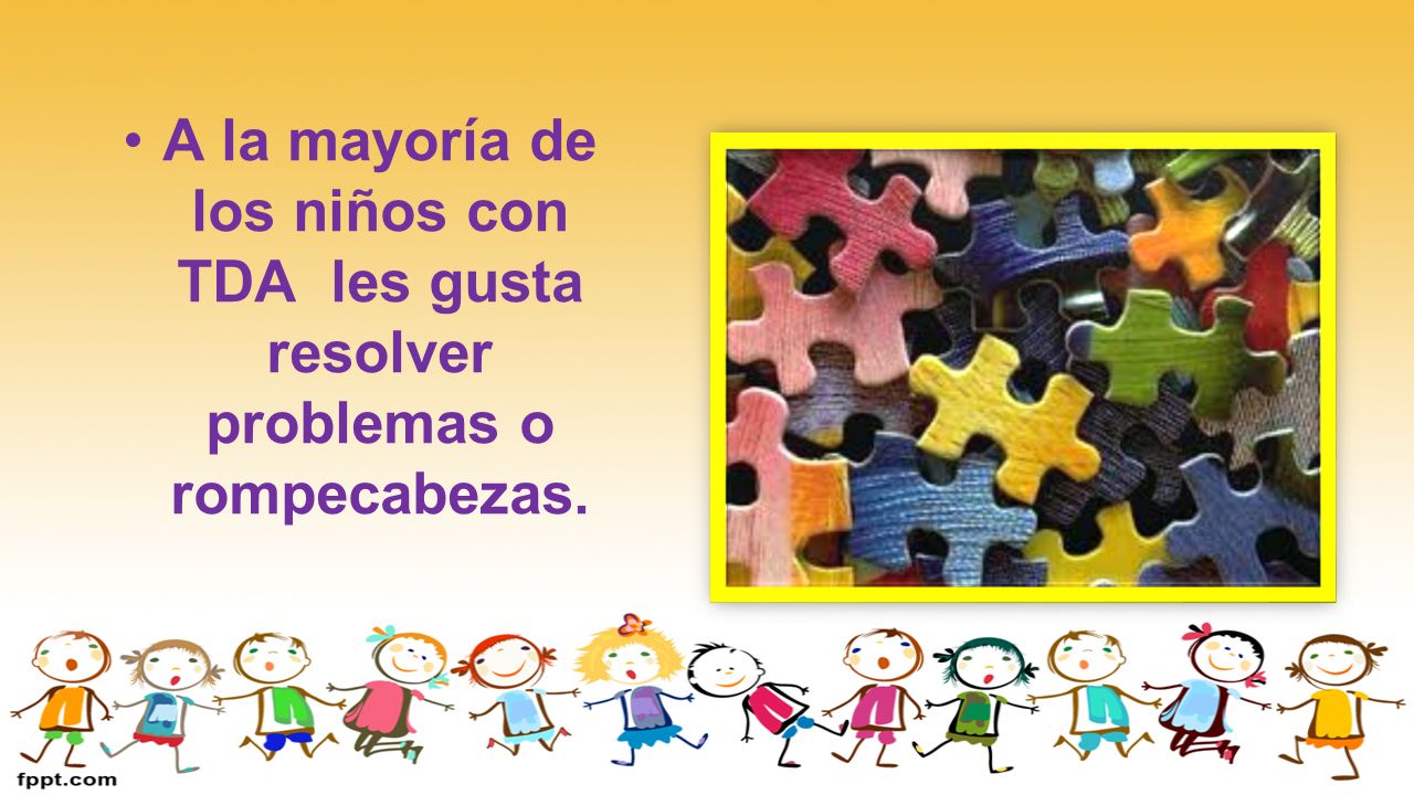 A la mayoría de los niños con TDA les gusta resolver problemas o rompecabezas.