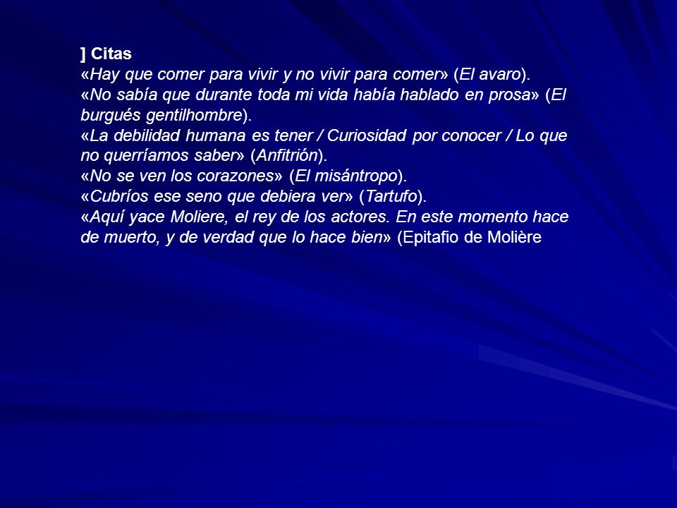 ] Citas «Hay que comer para vivir y no vivir para comer» (El avaro).