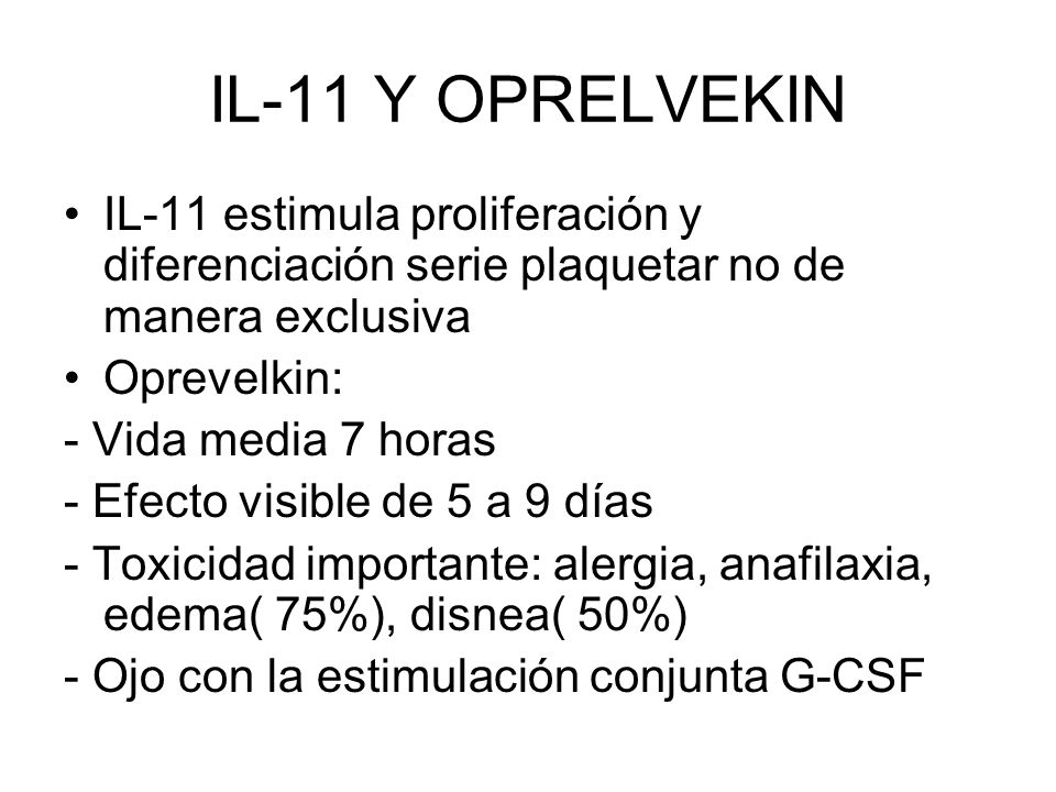 IL-11 Y OPRELVEKIN IL-11 estimula proliferación y diferenciación serie plaquetar no de manera exclusiva.
