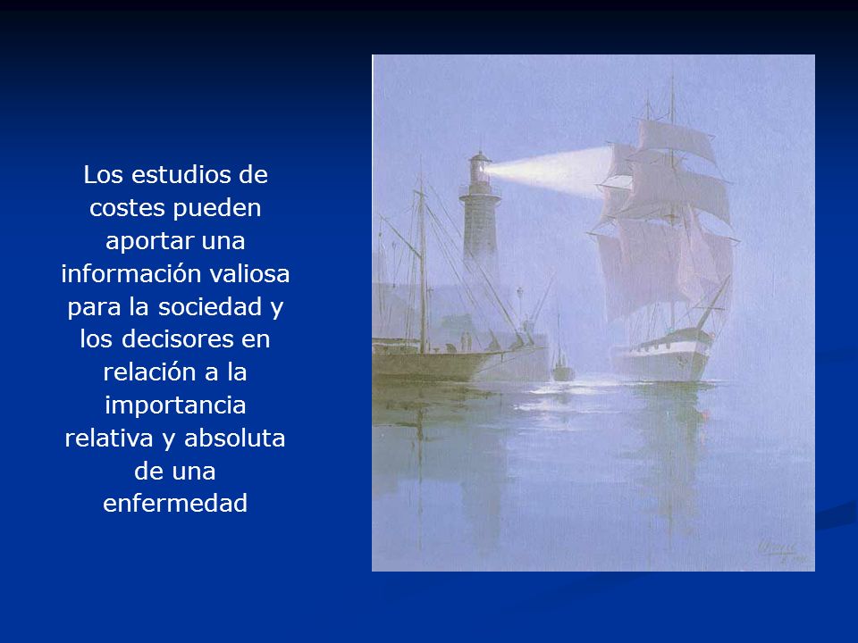 Los estudios de costes pueden aportar una información valiosa para la sociedad y los decisores en relación a la importancia relativa y absoluta de una enfermedad