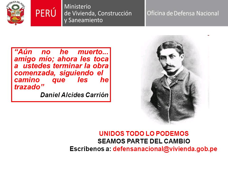 Aún no he muerto... amigo mío; ahora les toca a ustedes terminar la obra comenzada, siguiendo el camino que les he trazado