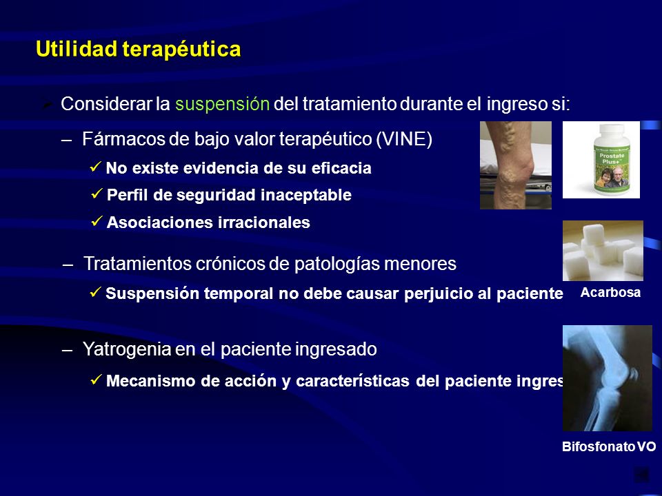 Utilidad terapéutica Considerar la suspensión del tratamiento durante el ingreso si: Fármacos de bajo valor terapéutico (VINE)
