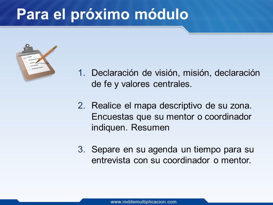 Para el próximo módulo Declaración de visión, misión, declaración de fe y valores centrales.