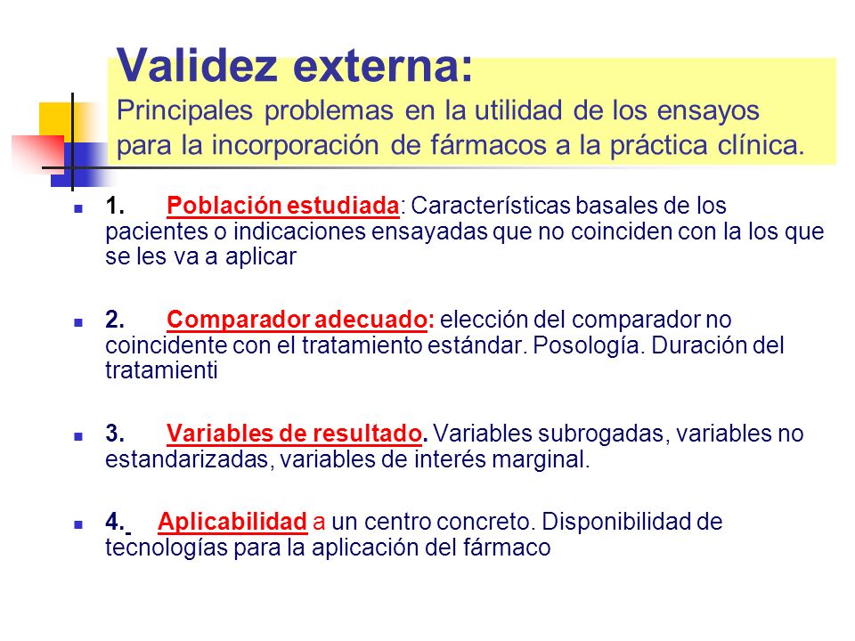 Validez externa: Principales problemas en la utilidad de los ensayos para la incorporación de fármacos a la práctica clínica.