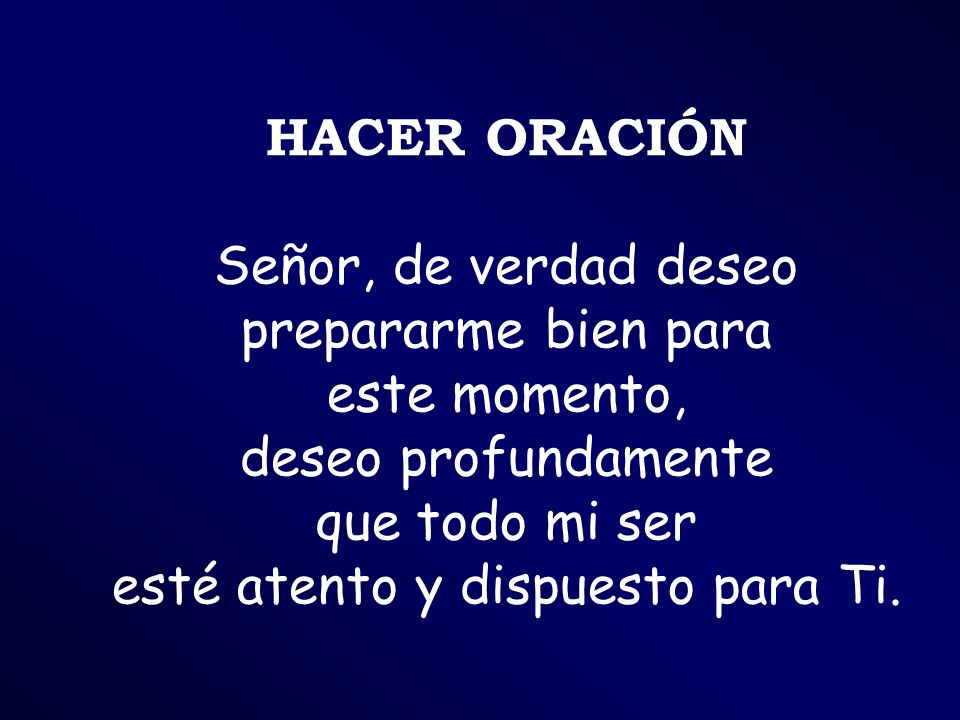 Señor, de verdad deseo prepararme bien para este momento,