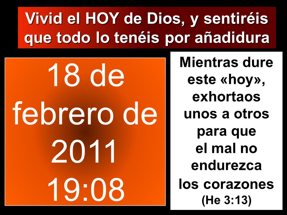 Vivid el HOY de Dios, y sentiréis que todo lo tenéis por añadidura