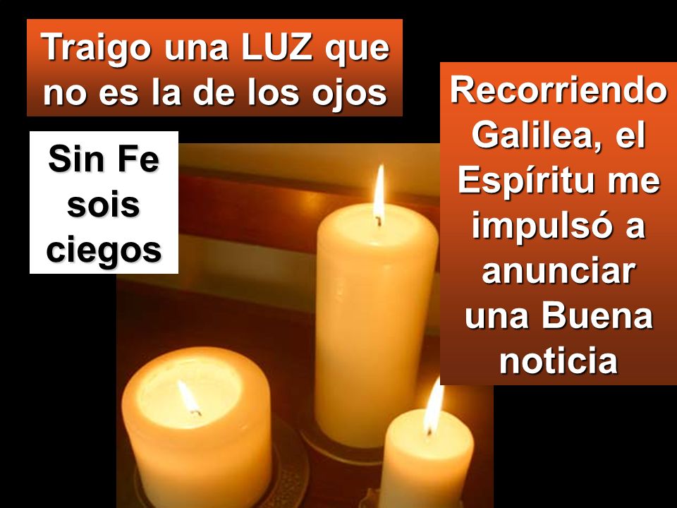 Traigo una LUZ que no es la de los ojos