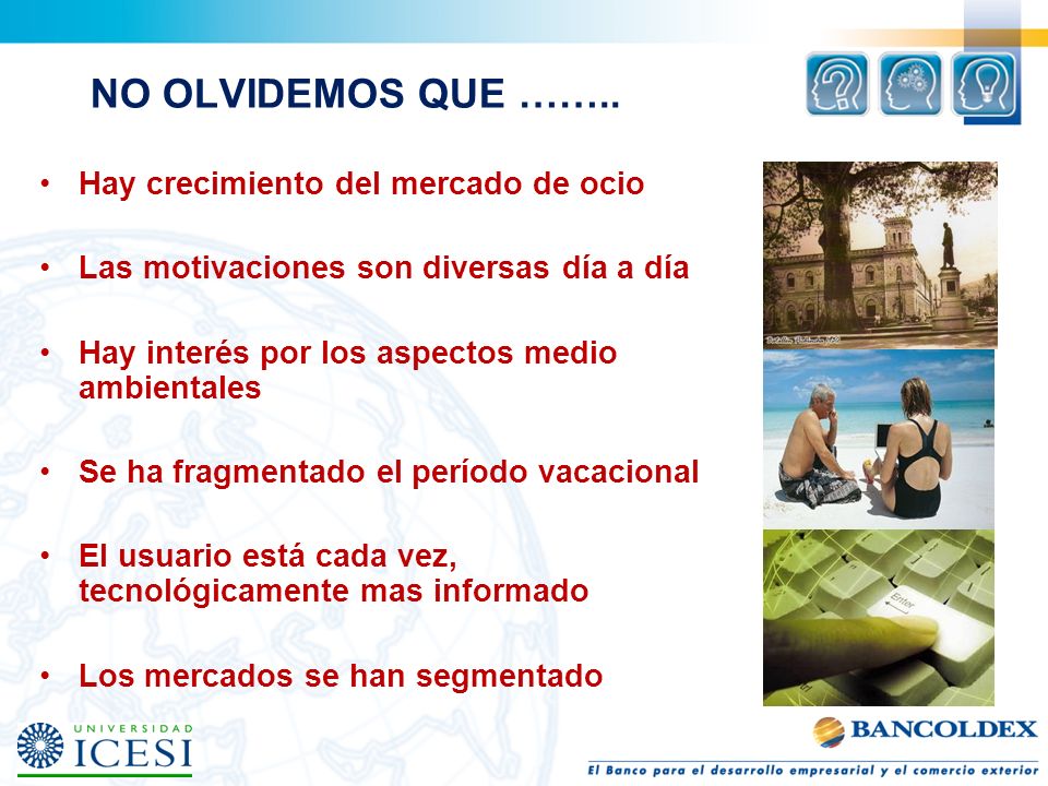 NO OLVIDEMOS QUE …….. Hay crecimiento del mercado de ocio
